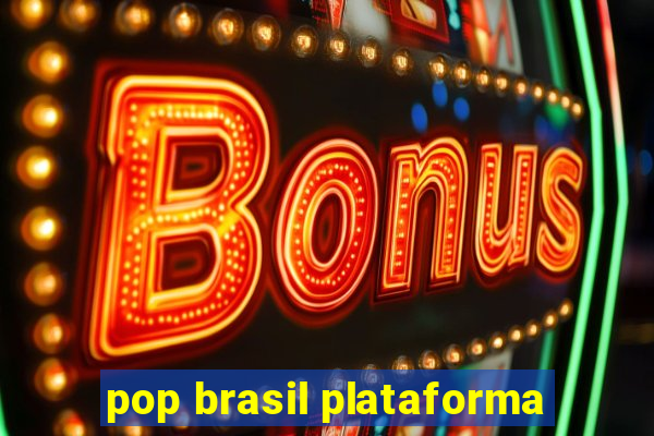 pop brasil plataforma